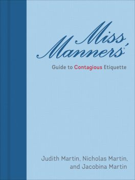 Miss Manners' Guide to Contagious Etiquette, Jacobina Martin, Judith Martin, Nicolas Martin