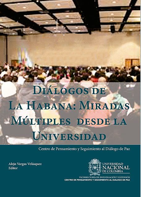 Diálogos de La Habana: miradas múltiples desde la Universidad, Alejo Vargas Velásquez