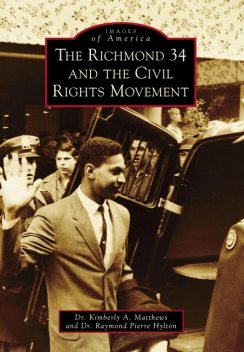 The Richmond 34 and the Civil Rights Movement, Raymond Pierre Hylton, Kimberly A. Matthews