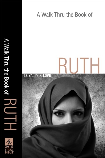 Walk Thru the Book of Ruth (Walk Thru the Bible Discussion Guides), Walk Thru the Bible
