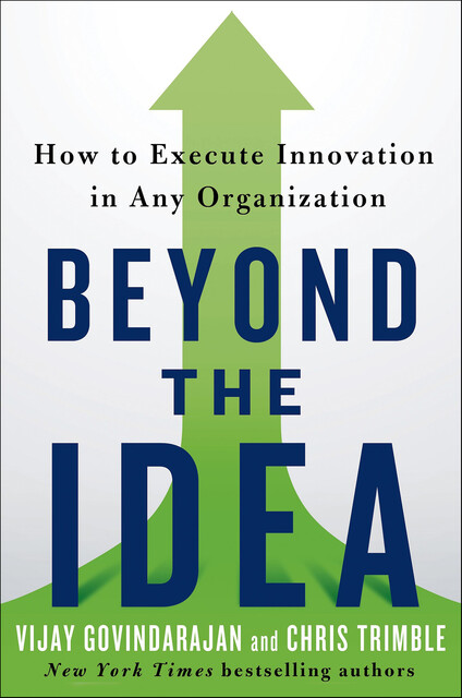 Beyond the Idea, Chris Trimble, Vijay Govindarajan