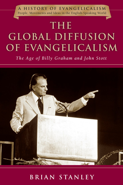The Global Diffusion of Evangelicalism, Brian Stanley