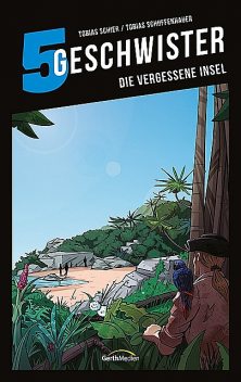 5 Geschwister: Die vergessene Insel (Band 13), Tobias Schier, Tobias Schuffenhauer