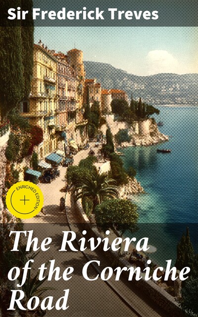 The Riviera of the Corniche Road, Sir Frederick Treves