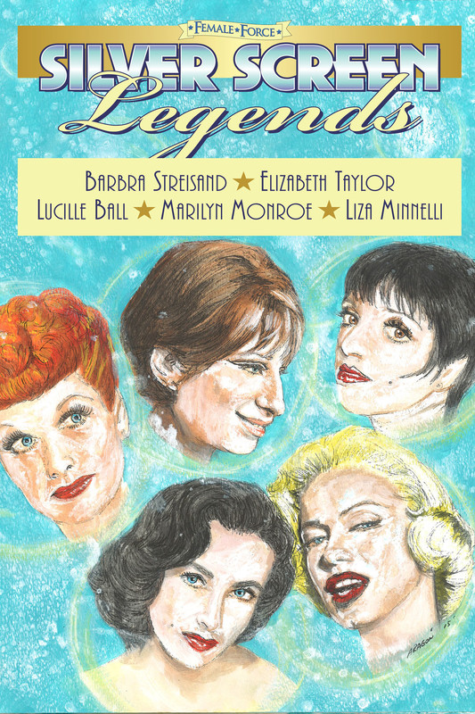 Female Force: Silver Screen Legends: Barbra Streisand, Elizabeth Taylor, Lucille Ball, Marilyn Monroe & Liza Minnelli, Reed, Michael frizell, Melissa Seymour, Dina Gachman