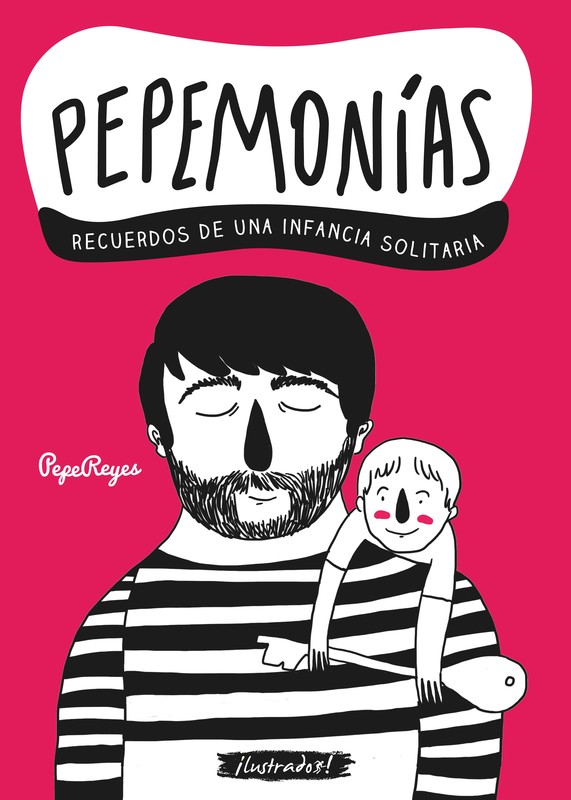 Pepemonías: recuerdos de una infancia solitaria, Pepe Reyes