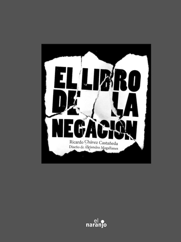 El libro de la negación, Ricardo Chávez Castañeda
