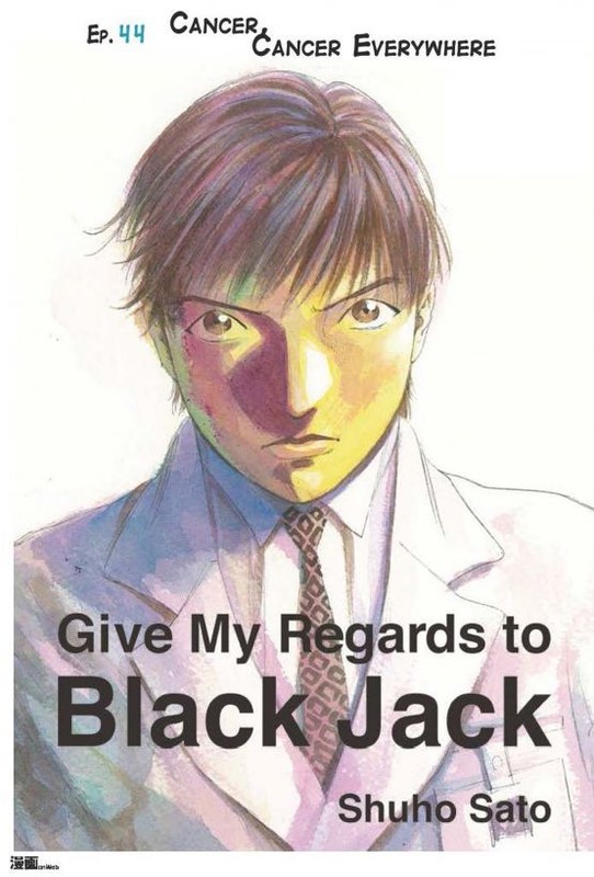 Give My Regards to Black Jack – Ep.44 Cancer, Cancer Everywhere (English version), Shuho Sato