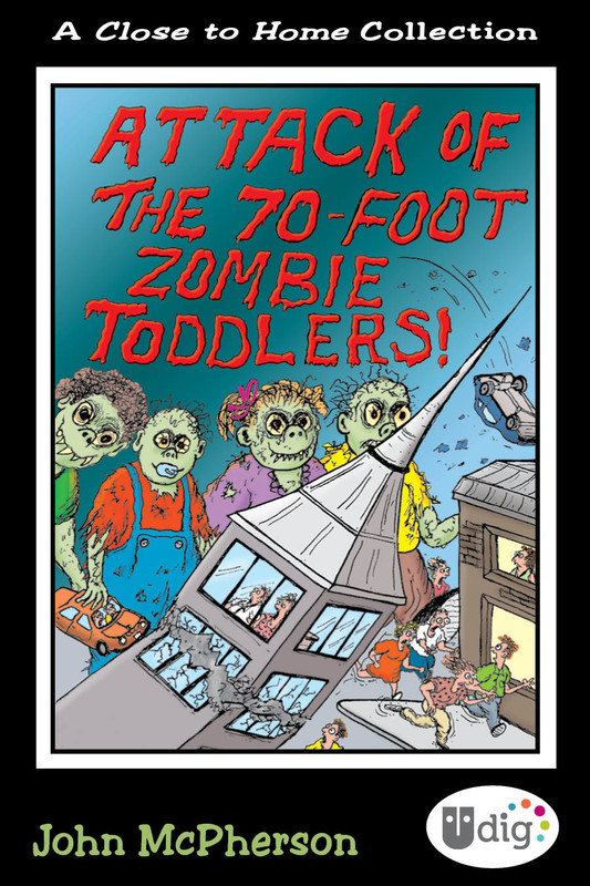 Close to Home: Attack of the 70-Foot Zombie Toddlers!, John McPherson