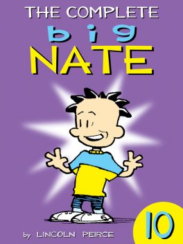 The Complete Big Nate: #10, Lincoln Peirce
