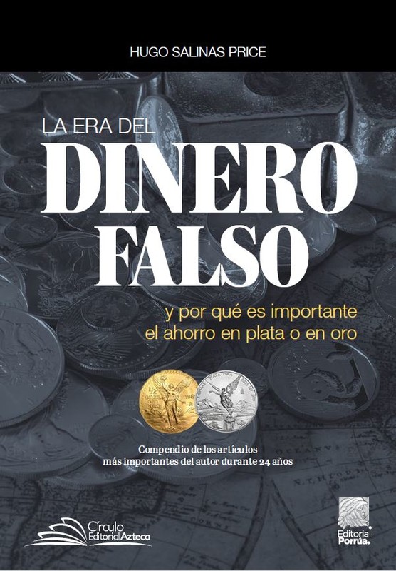 La era del dinero falso, Hugo Salinas Price