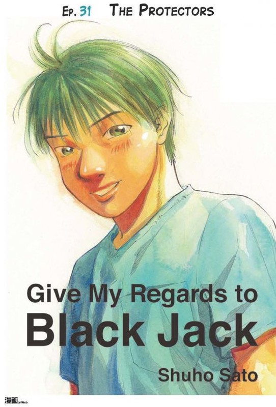 Give My Regards to Black Jack – Ep.31 The Protectors (English version), Shuho Sato