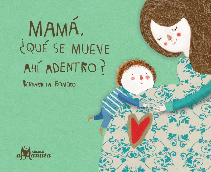 Mamá ¿qué se mueve ahí adentro?, Bernardita Romero