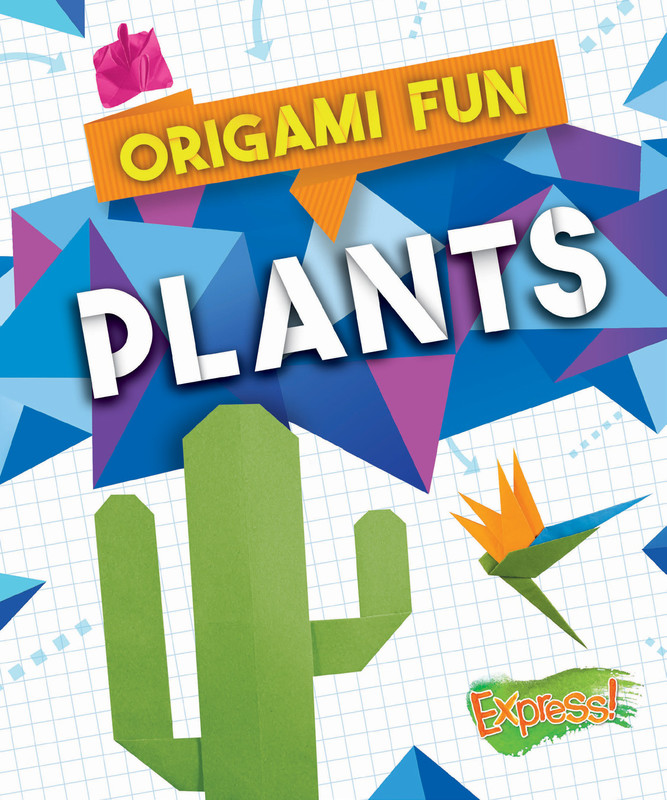 Origami Fun: Plants, Elizabeth Neuenfeldt