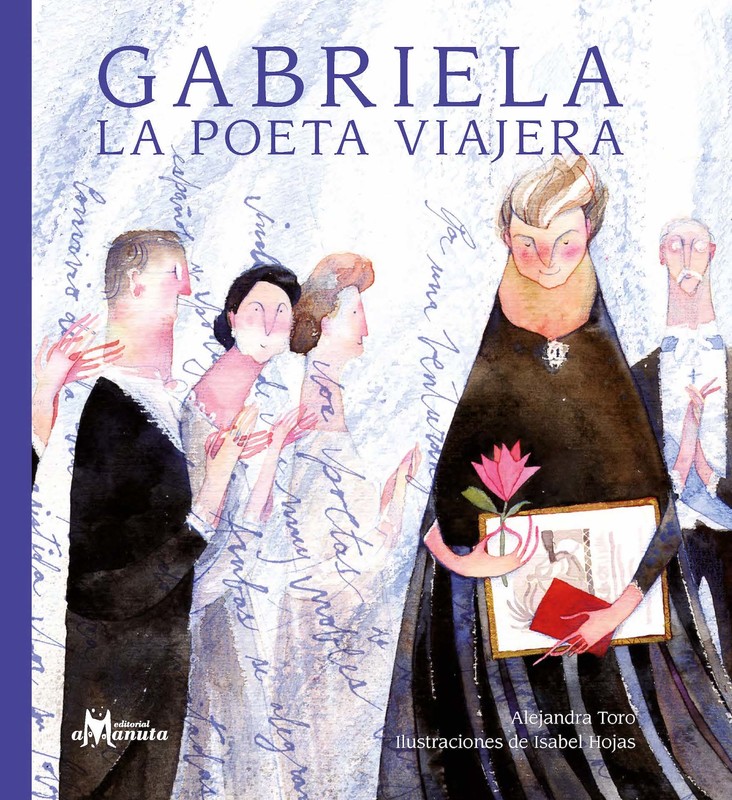 Gabriela, la poeta viajera, Alejandra Toro