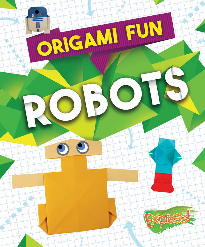 Origami Fun: Robots, Elizabeth Neuenfeldt