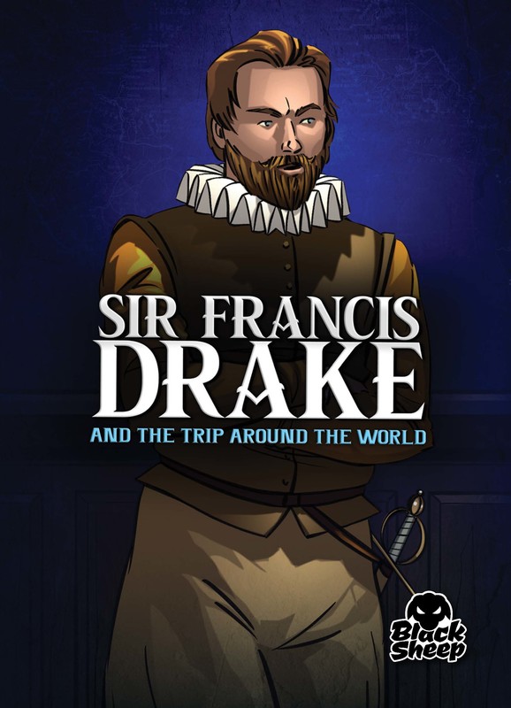 Sir Francis Drake and the Trip Around the World, Blake Hoena