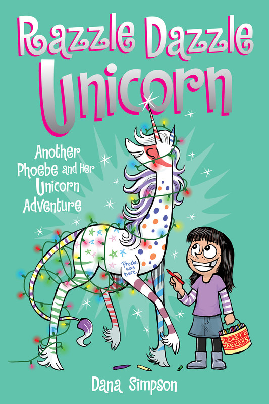 Razzle Dazzle Unicorn (Phoebe and Her Unicorn Series Book 4), Dana Simpson
