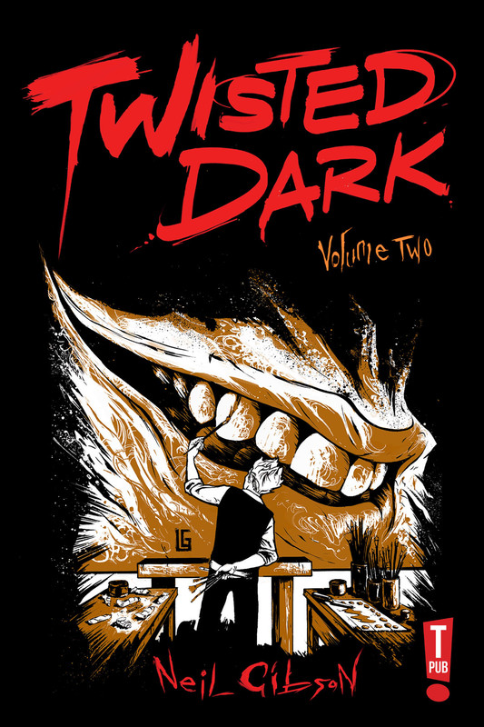Twisted Dark: Volume 2, Neil Gibson