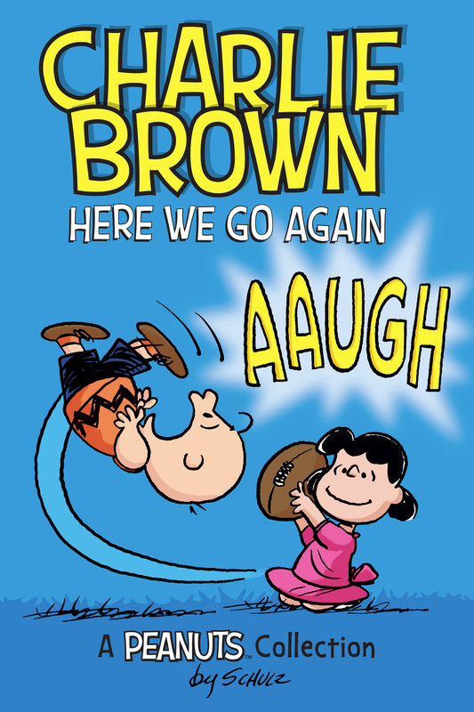 Charlie Brown: Here We Go Again (PEANUTS AMP! Series Book 7), Charles Schulz