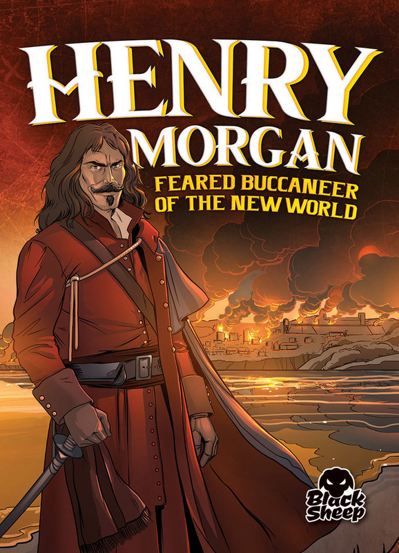 Henry Morgan: Feared Buccaneer of the New World, Blake Hoena