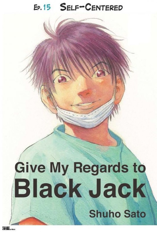 Give My Regards to Black Jack – Ep.15 Self-Centered (English version), Shuho Sato