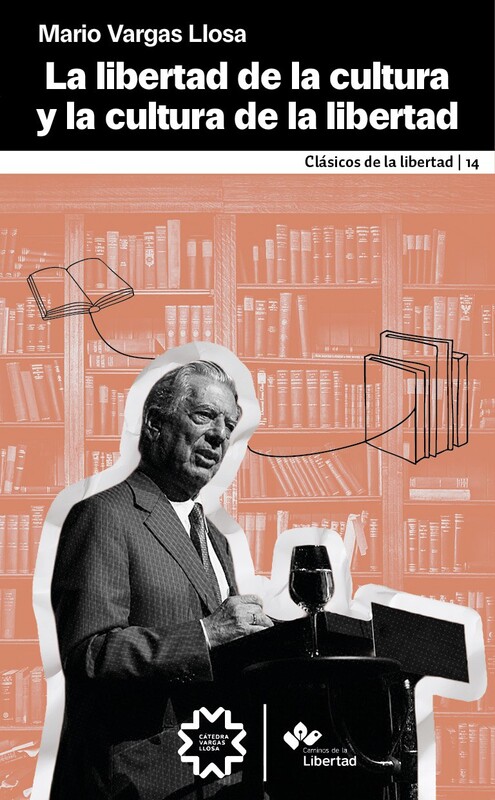 La libertad de la cultura y la cultura de la libertad, Mario Vargas Llosa