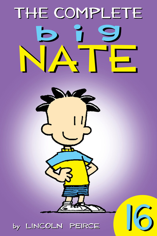 The Complete Big Nate: #16, Lincoln Peirce