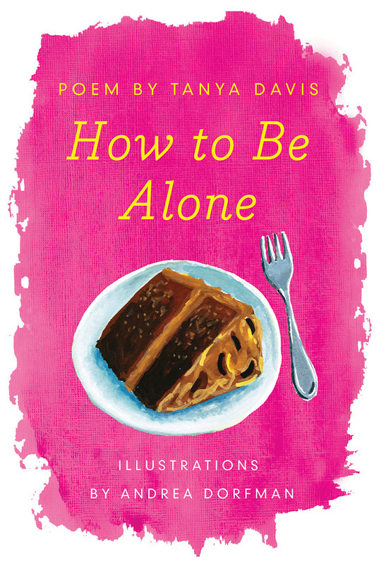 How to Be Alone, Tanya Davis, Andrea Dorfman