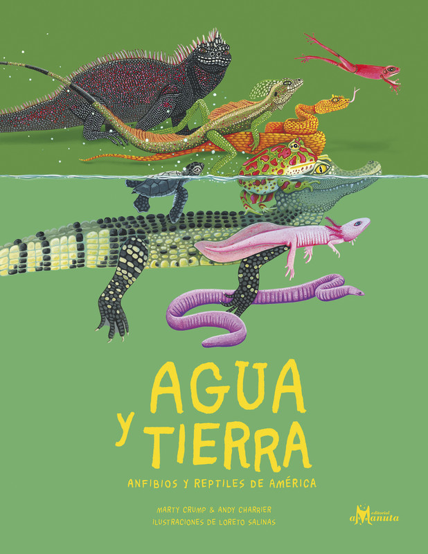 Agua y tierra, anfibios y reptiles de Ámerica, Andrés Charrier, Martha Crump