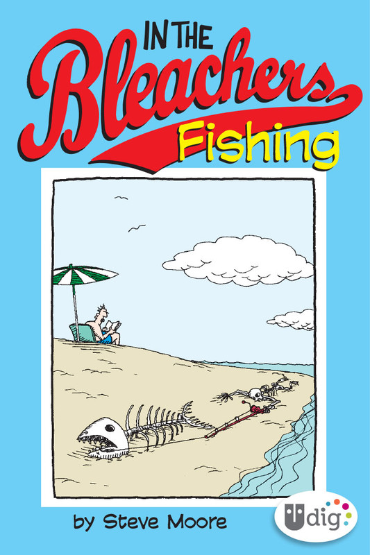In the Bleachers: Fishing, Steve Moore