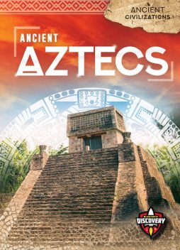 Ancient Aztecs, Emily Rose Oachs