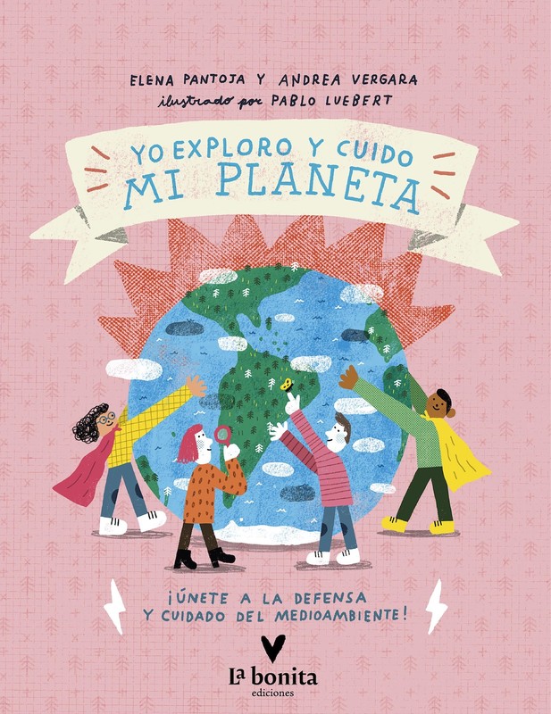 Yo exploro y cuido mi planeta, Elena Pantoja, Andrea Vergara, Gabriela Precht