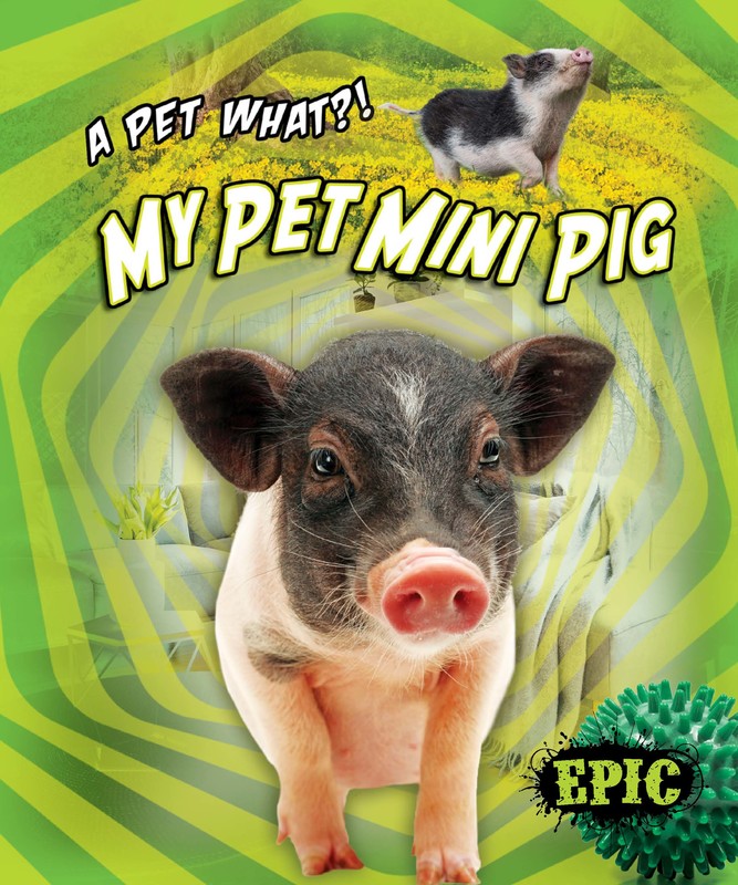 My Pet Mini Pig, Paige V. Polinsky