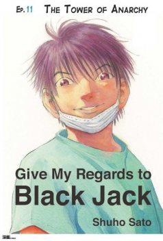 Give My Regards to Black Jack – Ep.11 The Tower of Anarchy (English version), Shuho Sato