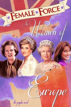 Female Force: Women of Europe: Queen Elizabeth II, Carla Bruni-Sarkozy, Margaret Thatcher & Princess Diana Vol.1 # 1, C.W.Cooke, John Blundell, Andrew Yerrakadu