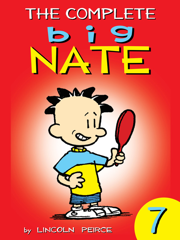 The Complete Big Nate: #7, Lincoln Peirce