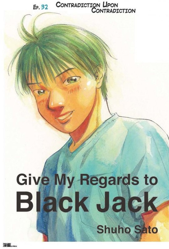 Give My Regards to Black Jack – Ep.32 Contradiction Upon Contradiction (English version), Shuho Sato