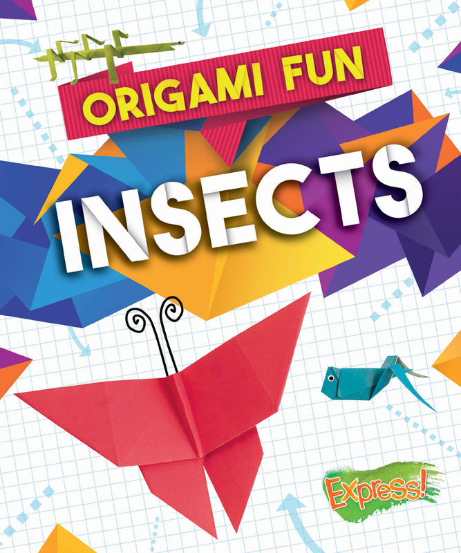 Origami Fun: Insects, Elizabeth Neuenfeldt