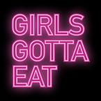 Girls Gotta Eat