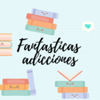 fantásticas_adicciones 🤗
